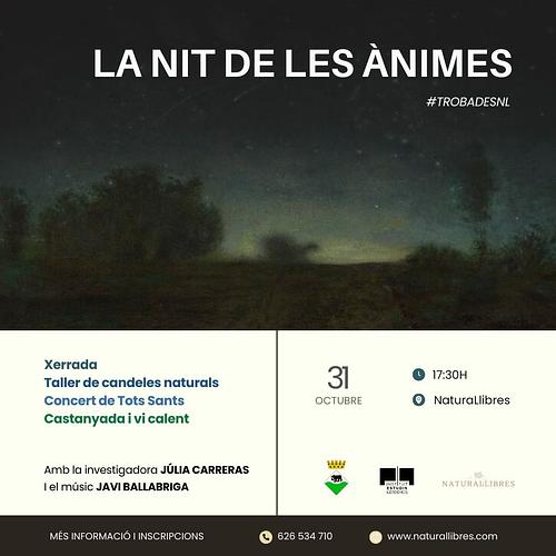 ✨ *LA NIT DE LES ÀNIMES*
🕯️🎶🌰 *Xerrada + Taller de candeles + Concert de Tots Sants amb castanyada i vi*
🙊 Amb la investigadora del folklore pirinenc Júlia Carreras i la música de Javi Ballabriga
🗓️ *Dijous 31 d’octubre a les 17:30h* a NaturaLlibres (Alins)
📝Més informació i *inscripcions*: https://naturallibres.com/event/trobades-nl-la-nit-de-les-animes-xerrada-tallers-concert-de-tots-sants-i-castanyada/