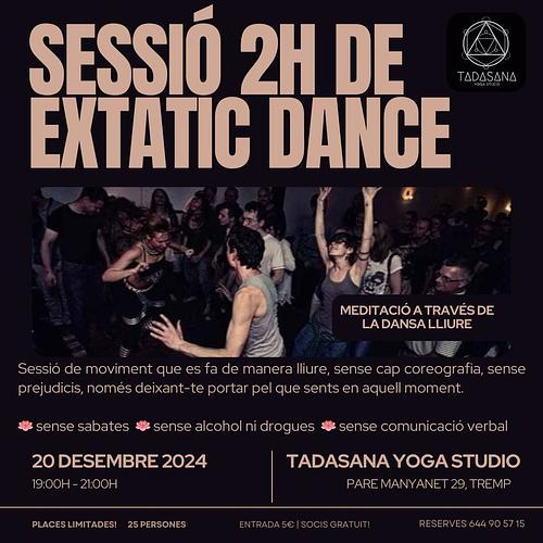 *Sessió de Extatic Dance*
a Tremp (Tadasana Yoga Studio, Pare Manyanet 29)

🕙 📅 Divendres 20 de desembre de 19 a 21 h

Entrada només 5 euros / *Socis gratuït!*

_*Què és?*_
És una sessió oberta de moviment no estructurat i lliure a la selecció de música amb profunditat de significat i vibracions saludables. Ajuda a regular el sistema nerviós, allibera tensions, allibera la teva expressió.
Ho fem descalçes, sense parlar (a part d'una breu presentació d'una facilitadora) i sense cap substància psicoactiva.

_*Per a qui és?*_
Literalment, tothom que sigui capaç de respectar les 3 regles bàsiques descrites anteriorment. No cal saber ballar: fem servir el moviment intuïtiu, en una atmosfera sense jutjar. No cal que estiguis en forma. Només obre't per l'experiència!

_*Què portar?*_
- Una mica d'aigua o altres begudes no alcohòliques que us agradin (tindrem aigua i algunes infusions preparades)
- Roba còmoda

Places limitades, reserveu la vostra entrada enviant un missatge de WhatsApp/Telegram: 644 90 57 15
