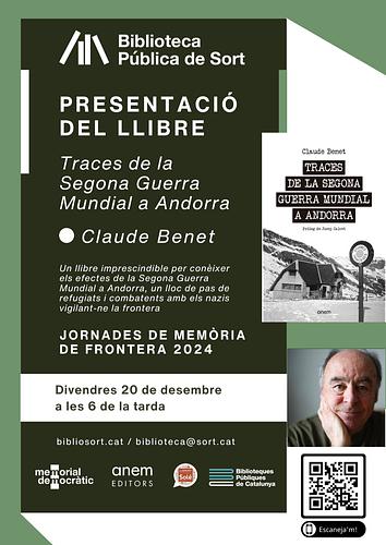 📢 Les Jornades de Memòria de Frontera de la Presó-Museu Camí de la Llibertat continuen amb la presentació del llibre "Traces de la Segona Guerra Mundial a Andorra", de Claude Benet 
 
📅 Divendres 20 desembre, 6 tarda 
📍 Sala d'actes de la Biblioteca 
ℹ️ https://bibliosort.cat/esdeveniments/presentacio-traces-segonagm-andorra/  
 
📖 Un llibre imprescindible per conèixer els efectes de la Segona Guerra Mundial a Andorra, un lloc de pas de refugiats i combatents amb els nazis vigilant-ne la frontera