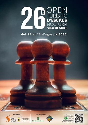 ♟26è OPEN TURÍSTIC D'ESCACS NOCTURN VILA DE SORT♟

⬛️ Del 13 al 15 d'agost
22:00h: 3 partides de 20 minuts cada dia (sistema suís)

⬜️ Dissabte 16 d'agost
22:00h. Torneig partides ràpides de 5 minuts

📌 Terraplé de Sort, davant Bar Coyote

🎯 Categories: general, local, sub-16, sub-14 i sub-12

🗝 Inscripcions: https://n9.cl/ypcgd
Fins a 30 minuts abans del torneig

💎 Preu: 5€ dels 16 als 60 anys (gratuït per la resta)

Us esperem!!!!
♟♟♟♟