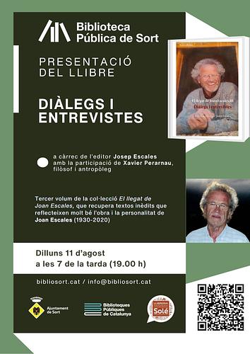 Mossén Joan Escales d'Enviny va deixar un abundant llegat documental amb textos inèdits que el seu germà Josep Escales s'encarrega d'editar, recuperar i difondre en la col·lecció "El llegat de Joan Escales"

📖 Us convidem a la presentació del nou volum, "Diàlegs i entrevistes", aquest dilluns 11 d'agost a les 7 de la tarda (19h), a la sala d'actes de la Biblioteca Pública de Sort, a càrrec de l'editor, Josep Escales, i de l'antropòleg i filòsof Xavier Perarnau

ℹ️ més informació https://bibliosort.cat/esdeveniments/presentacio-dialegs-entrevistes/
