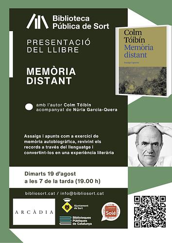 📖 Un exercici de memòria autobiogràfica, convertint els records en experiència literària

📢 Us convidem a la presentació de "Memòria distant", el nou llibre de l'escriptor internacionalment reconegut Colm Tóibín, acompanyat de l'escriptora i lingüista Núria Garcia-Quera, que tindrà lloc dimarts vinent, 19 d'agost, a les 7 de la tarda (19h), a la sala d'actes de la Biblioteca

ℹ️ més informació https://bibliosort.cat/esdeveniments/presentacio-memoria-distant/
