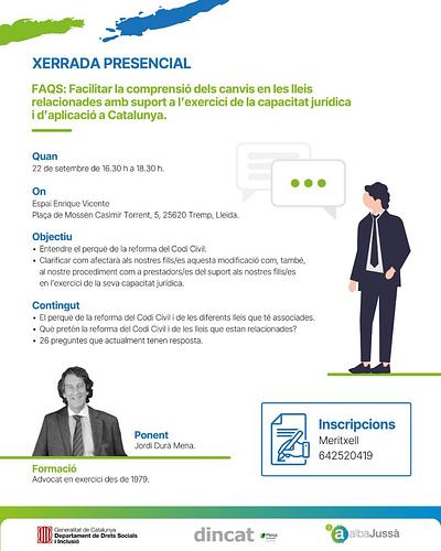 Xerrada presencial:
Entendre els canvis en les lleis sobre el suport a la capacitat jurídica a Catalunya. 

📍Espai Enrique Vicente, Tremp
🗓️ 22 de setembre de 16:30h a 18.30h
📋Inscripcions: Meritxell 64252419