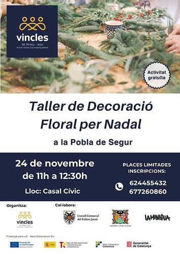 Taller de decoració floral per Nadal 
🌷🪻🌻

📍 Casal Cívic de La Pobla de Segur
📅 24 de novembre
🕐 12:30h
🫰🏼 Activitat gratuïta 
👉🏼 *Calen inscripcions!* 
⏳ *Places limitades!*
📞 624455432
📞 677260860
Organitza: Vincles Alt Pirineu - Aran. Xarxa veïnal d'acompanyament.