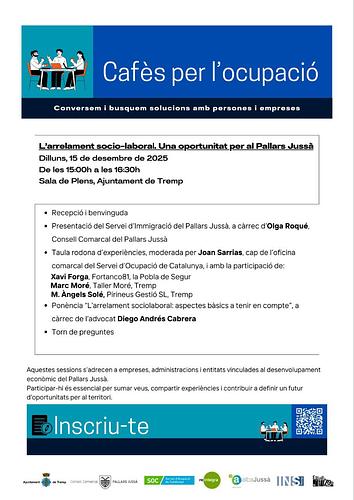 Bon dia! 😊
Us presentem el programa del primer *Cafè per l’Ocupació*.

📍 Ajuntament de Tremp
🗓️ Dilluns dia 15 de desembre
🕒 De 15h a 16.30h

Farem sessió de treball en la que conversarem i buscarem solucions de manera conjunta a diferents reptes vinculats al mercat de treball. 

Per aquesta primera sessió ens centrarem en l’oportunitat que suposa l’arrelament sociolaboral tant per a persones migrades com per empreses del territori que busquen treballadors/es. Ho farem compartint un cafè i escoltant experiències properes que ens poden servir d’exemple.

Us podeu inscriure a través del següent enllaç: https://forms.gle/bDk4FBWBryuEYszR6