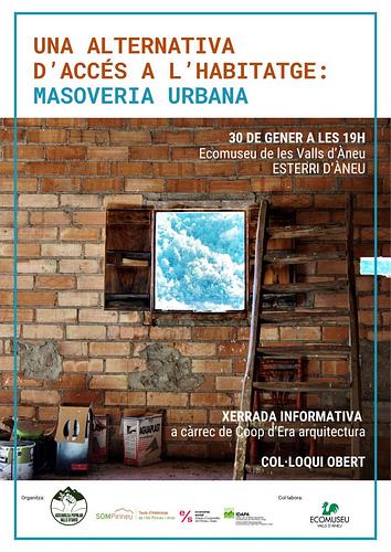 El proper divendres 30 de gener des de l'Assemblea Popular de les Valls d'Àneu organitzem una xerrada a l'Ecomuseu de les Valls d'Àneu sobre la Masoveria urbana.
Aquest acte està enfocat tant a propietaris de cases en desús com a persones que busquen habitatge. Coorganitza: Taula d' habitatge de l'Alt Pirineu i Aran, IDAPA i Ateneu cooperatiu de l'Alt Pirineu i Aran.