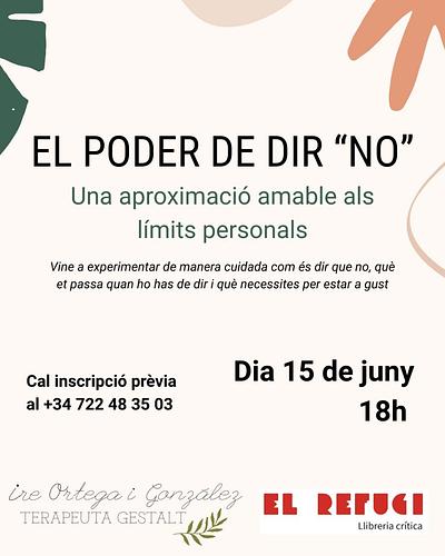 Com és per a tu haver de dir que no?

Si una cosa és certa és que en aquesta vida a vegades cal posar límits. Aquesta és una proposta per a experimentar amb això en un entorn tranquil i cuidat☺️

APORTACIÓ
Les aportacions al taller funcionen amb el mètode preu forquilla:
Preu becat: 5€
Preu taller: 10€
Preu amb aportació: 15€

El preu becat existeix per a fer-lo més accessible, i el preu amb aportació fa possible crèixer el projecte i seguir oferint tallers amb opció becada :)

*No oblidis fer la teva reserva de plaça al +34 722 48 35 03