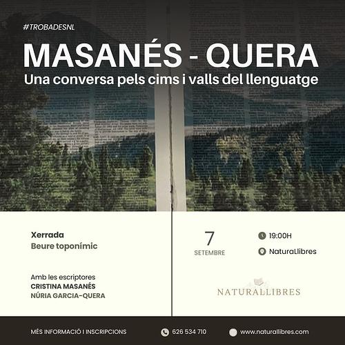 🏔️ *MASANÉS - QUERA: Una conversa pels cims i valls del llenguatge*
🍻 Xerrada + Beure toponímic
🙊 Amb les escriptores Cristina Masanés, autora de _Marxarons_, i Núria Garcia-Quera, experta en toponímia
🗓️ *Dissabte 7 de setembre a les 19:00h a NaturaLlibres*
📝 Més informació i *inscripcions*: https://naturallibres.com/event/trobades-nl-masanes-quera-una-conversa-pels-cims-i-valls-del-llenguatge/