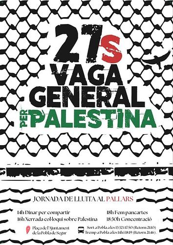 🇵🇸 Contra els genocidis i el colonialisme, aturem-hot!!! 🇵🇸

En resposta a la complicitat de governs, institucions i empreses, convoquem VAGA GENERAL DE 24H!

Solidaritat des del Pallars fins Palestina!! 

#27S #VAGAperPALEST1NA #SomInt1fada27S