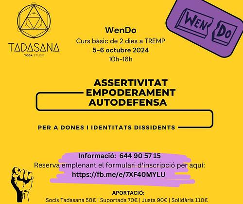 TADASANA Yoga Studio en TREMP
5-6/10/2024 sab-dom
10h - 16h

Info: https://fb.me/e/7XF40MYLU

Regístrate completando el formulario:  https://form.jotform.com/240883092701051

✊ En WenDo trabajamos con el cuerpo (cada cuerpo, no hay ningunos requisitos especiales!!!), la voz, comunicación verbal y no verbal, actitudes, pensamientos y nuestra intuición.

✊🏽 Participa si quieres mejorar:
- comunicación efectiva, consistente y asertiva
- reconocer y diagnosticar situaciones de cruzar tus límites
- tomar decisiones
- tu confianza y autoestima
- conocimiento de sistemas de opresión y dinámicas de poderes en nuestra sociedad
- reaccionar ante situaciones en las que se exceden tus límites
- autodefensa física en situaciones de peligro

✊🏿 El curso básico:
- dura 12 horas
- max. 12 personas (grupos no mixtos)
- es un proceso profundo, en una atmósfera de confianza
- espacio de apoyo mutuo y compartir
- enseña cómo tomar decisiones y defenderse
- aporta muchas herramientas para empoderarse

✨ Contacto: 644905715 ✨