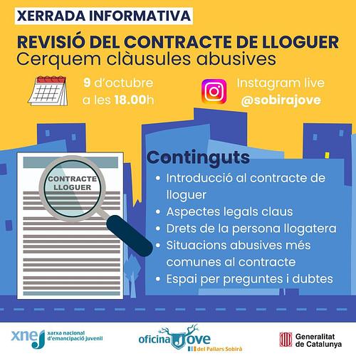 Xerrada informativa:
📃🔍 *REVISIÓ DEL CONTRACTE DE LLOGUER*
Cerquem clàusules abusives

🗓 *Dimecres 9 d'octubre*
⏰ a les 18h
🌐 *Instagram Live* - @sobirajove

▪️ Introducció al contracte de lloguer
▪️ Aspectes legals claus
▪️ Drets de la persona llogatera
▪️ Situacions abusives més comunes al contracte
▪️ Espai per preguntes i dubtes